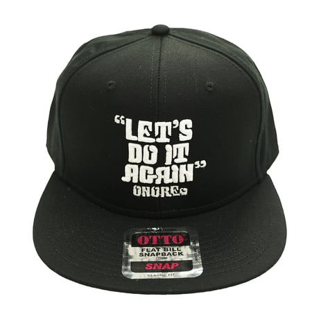 ONORE■ / "LET'S DO IT AGAIN" Snap Back Cap / BLACK