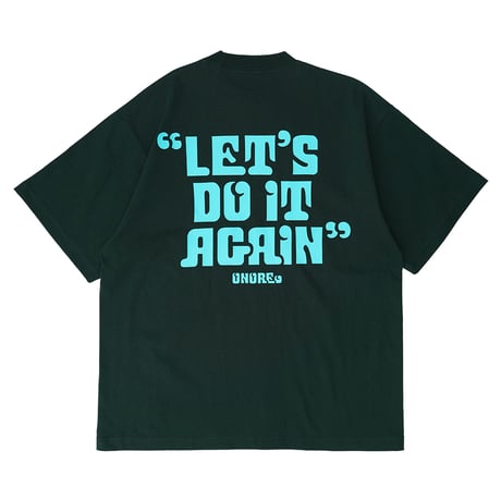 ONORE■ / "LET'S DO IT AGAIN" TEE / DIRK GREEN