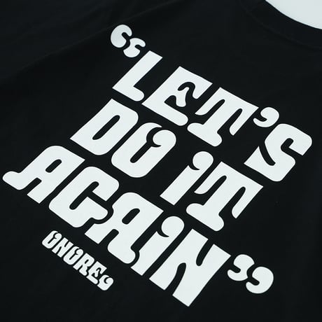 ONORE■ / "LET'S DO IT AGAIN" TEE / BLACK