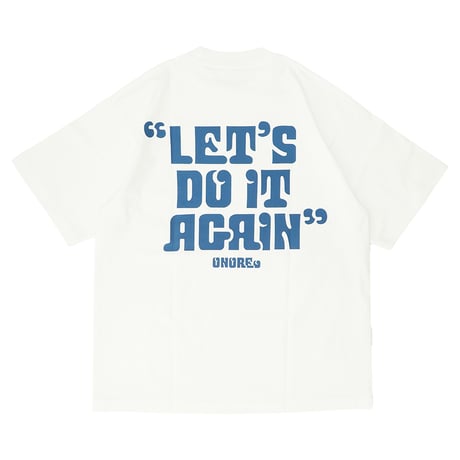 ONORE■ / "LET'S DO IT AGAIN" TEE / WHITE