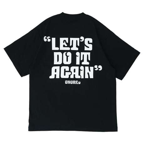 ONORE■ / "LET'S DO IT AGAIN" TEE / BLACK