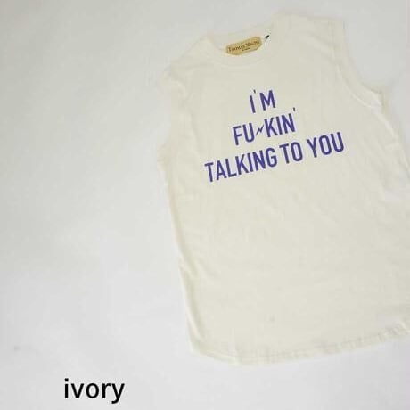 THOMAS MAGPIE　tee shirt no sleeve I AM FU✳︎KIN TALKING TO YOU【2232872】