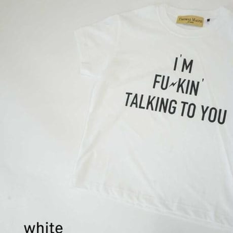 THOMAS MAGPIE　tee shirt mini I AM FU✳︎KIN TALKING TO YOU【2232877】