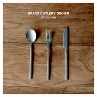 GRACE CUTLERY DINNER / DINNER SPOON , FORK , KNIFE セット / スプーン フォーク ナイフ / マットなステンレス カトラリー