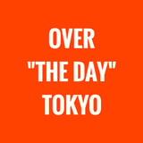 OVER THE DAY TOKYO