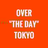 OVER THE DAY TOKYO