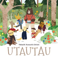 Tokachi Acoustic Union 1st Album『UTAUTAU』