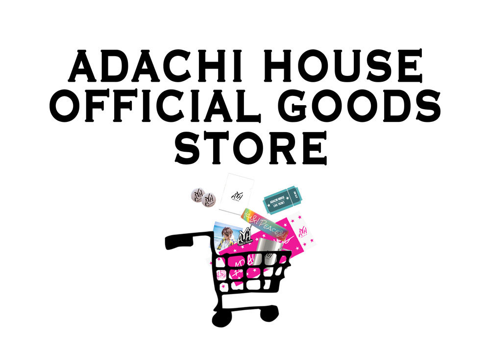 ADACHI  HOUSE OFFICIAL GOODS STORE