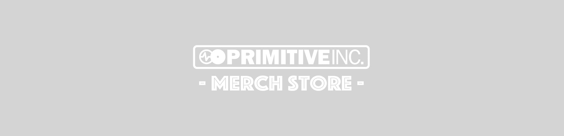 PRIMITIVE INC. MERCH STORE