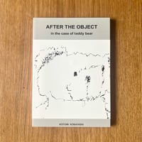 小林琴美／「AFTER THE OBJECT in the case of teddy bear」
