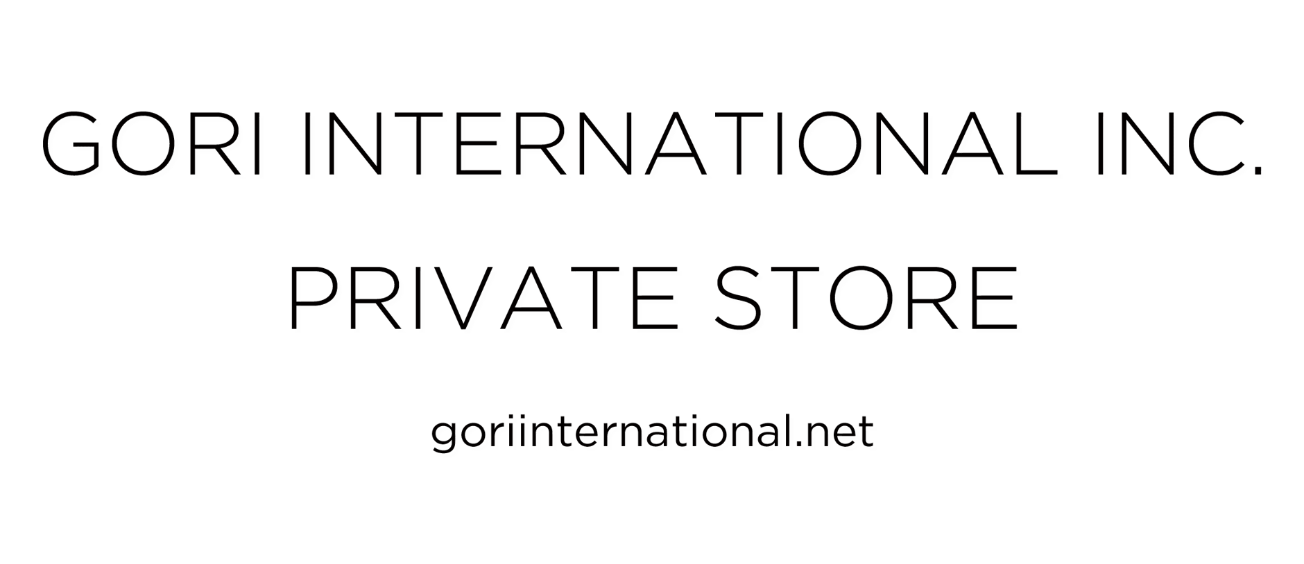 GORI INTERNATIONAL INC. PRIVATE STORE