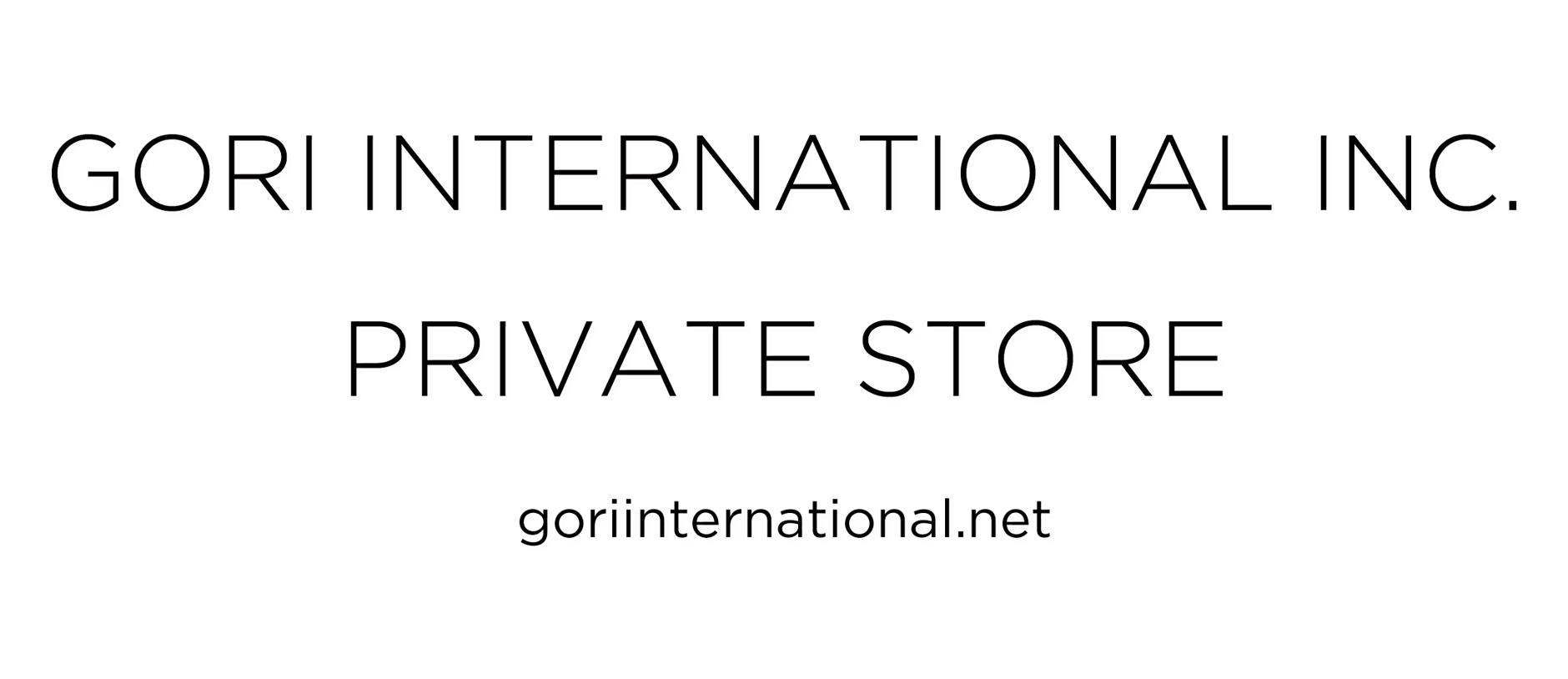 GORI INTERNATIONAL INC. PRIVATE STORE