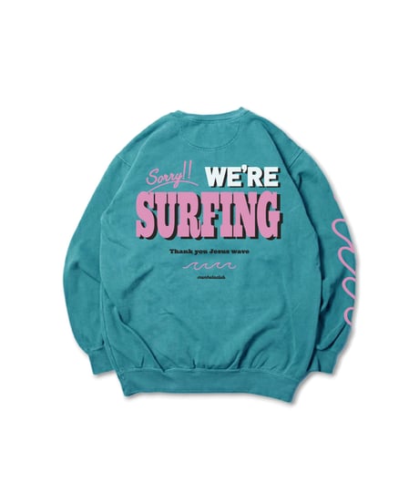 "Sorry,WE’RE SURFING" SWEAT SHIRT
