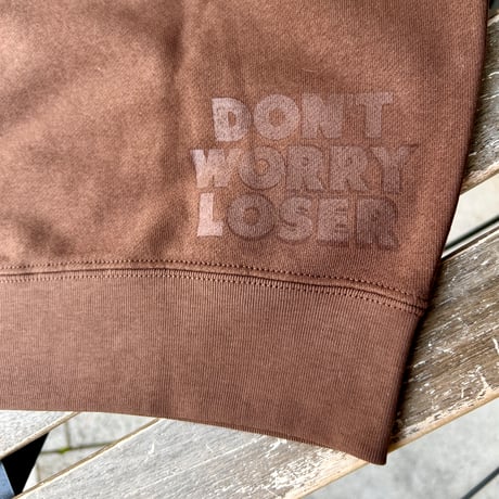 DON'T WORRY LOSER："DELAY SWEAT SHIRT" (CHOCOLATE BROWN)