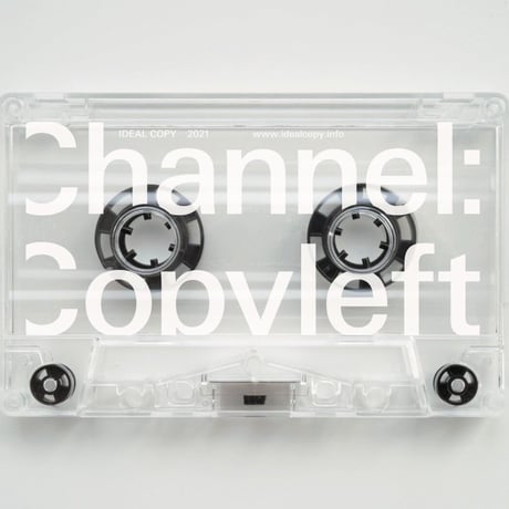 IDEAL COPY 「Channel: Copyleft」カセットテープ ED.400