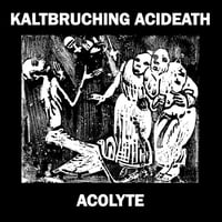 KALTBRUCHING ACIDEATH - ACOLYTE [CD]