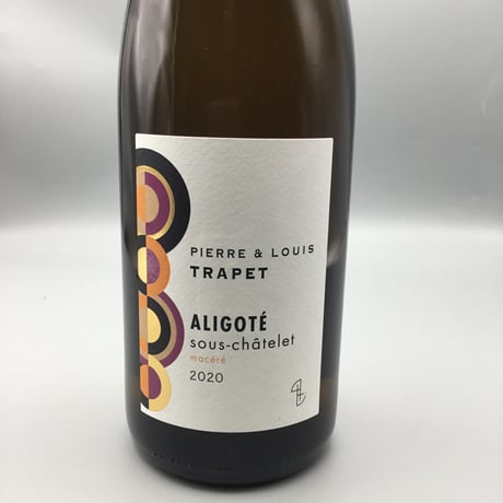 Bourgogne Aligote Sous-Chatelet Macere 2020 Pierre & Louis Trapet アリゴテ・スー・シャトレ・マセレ　ピエール・ルイ・トラペ