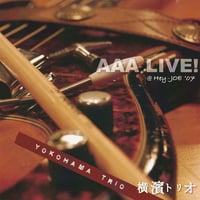 AAA Live！ @Hey-Joe '07 / 横濱トリオ