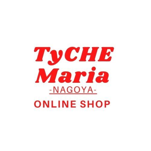 TyCHE Maria nagoya web shop