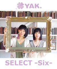 YAK.SELECT-Six-／YAK.
