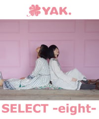 YAK.SELECT-eight-／ＹＡＫ.