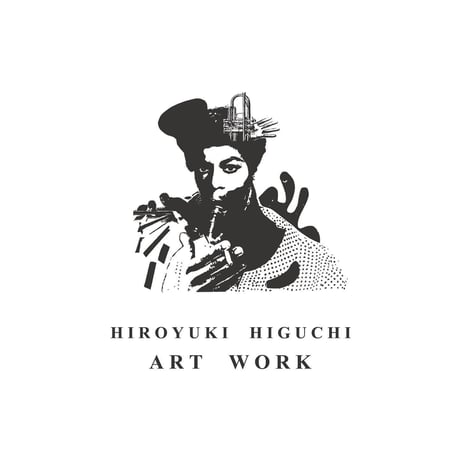 HIROYUKI HIGUCHI"ART WORK"ZINE