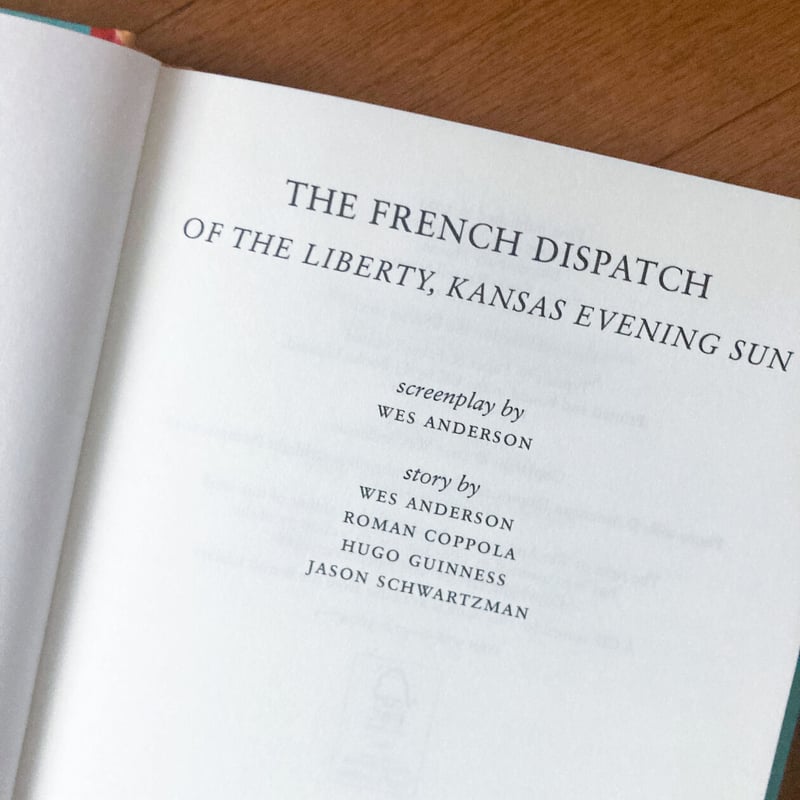 The French Dispatch - Screenplay by Wes Anderso