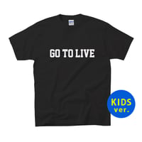 Go To Live Tee (BLACK) ※kids 100 / 120（表プリントのみ）