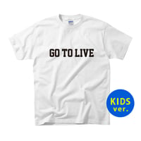 Go To Live Tee (WHITE) ※kids 100 / 120（表プリントのみ）