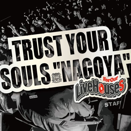 V.A TRUST YOUR SOULS ”NAGOYA”-For Our Live Houses-