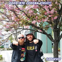 【ハナクソ】GOOD-BYE CORONA VIRUS!!