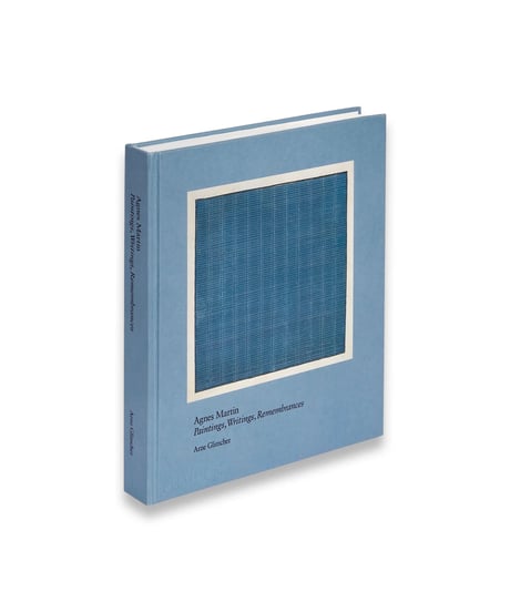 AGNES MARTIN: PAINTING, WRITINGS, REMEMBRANCES｜Agnes Martin, Arne Glimcher
