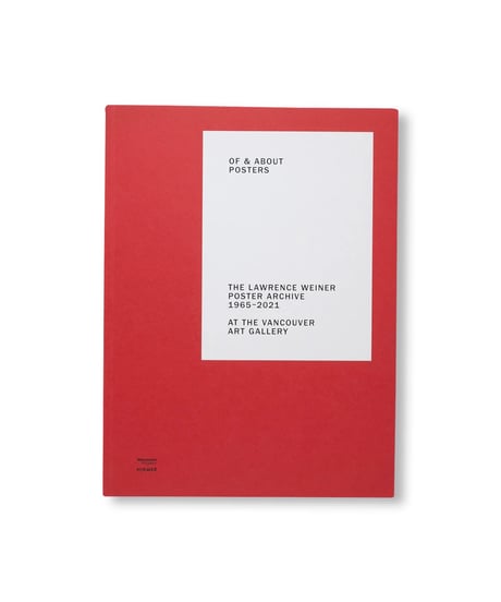OF & ABOUT POSTERS: THE LAWRENCE WEINER POSTER ARCHIVE (1965-2021) ｜Lawrence Weiner