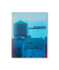THE NARCISSISTIC CITY｜Takashi Homma