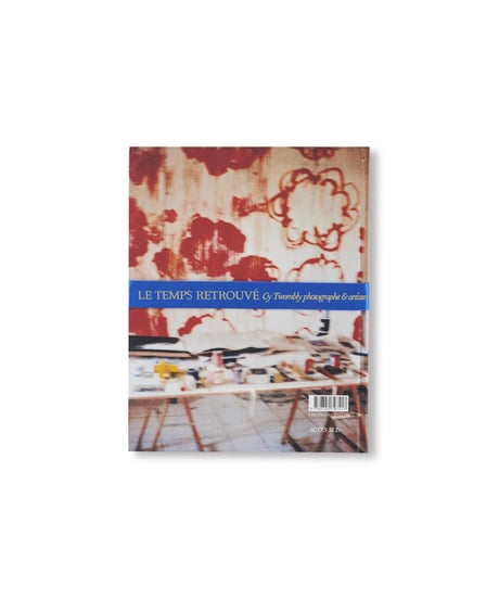 LE TEMPS RETROUVÉ CY TWOMBLY PHOTOGRAPHE ET ARTISTES INVITÉS｜Cy Twombly