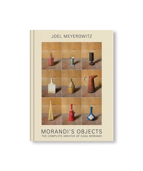 MORANDI'S OBJECTS. THE COMPLETE ARCHIVE OF CASA MORANDI｜Joel Meyerowitz