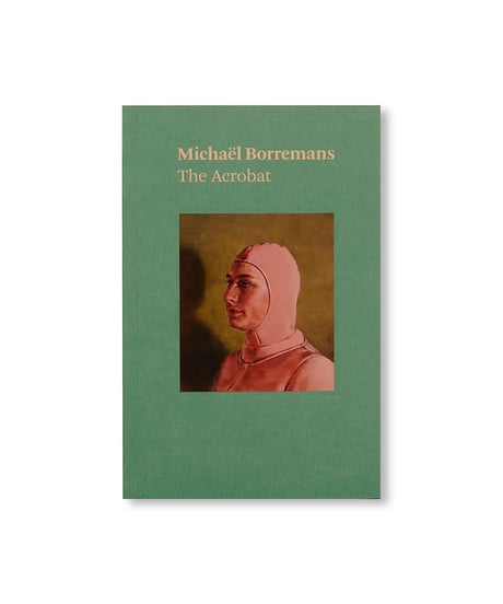THE ACROBAT｜ Michaël Borremans