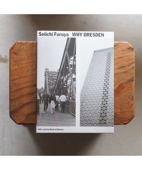 WHY DRESDEN - PHOTOGRAPHS 1984/85 & 2015 / Seiichi Furuya