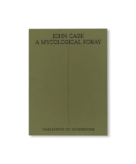 A MYCOLOGICAL FORAY｜John Cage  [THIRD EDITION]