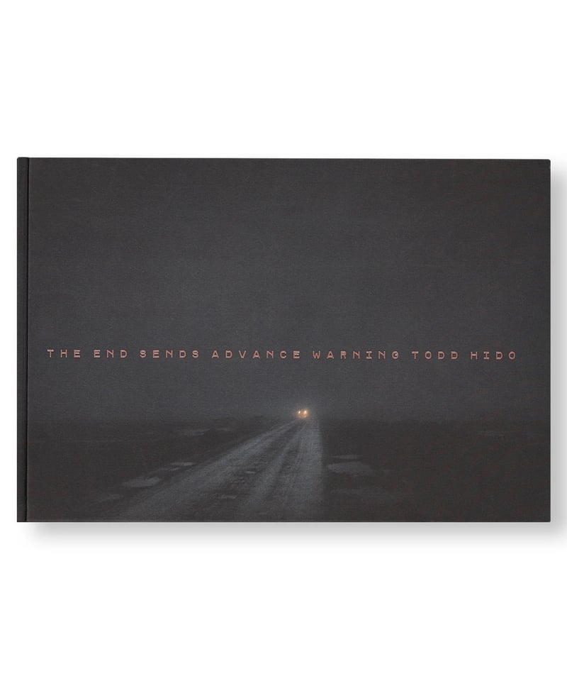 THE END SENDS ADVANCE WARNING｜Todd Hido | button