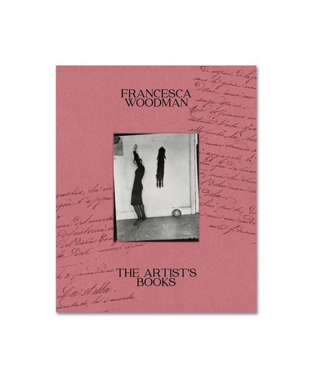 THE ARTIST’S BOOKS｜Francesca Woodman