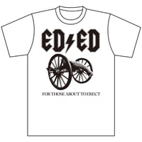 ED/ED"FOR THOSE ABOUT TO ERECT" Tee WHITE