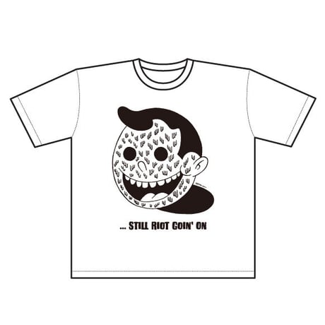 "...Still Riot Goin' On Tee"(WHITE/BLACK)