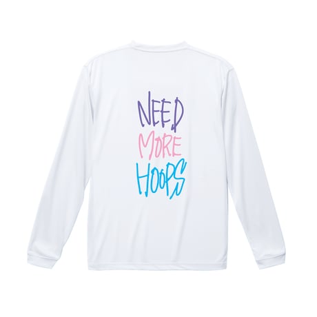 ”NEED MORE HOOPS”  dry-T  L/S  white × multi