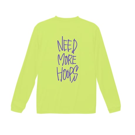 "NEED MORE HOOPS"  dry-T  L/S  lime green  for kids