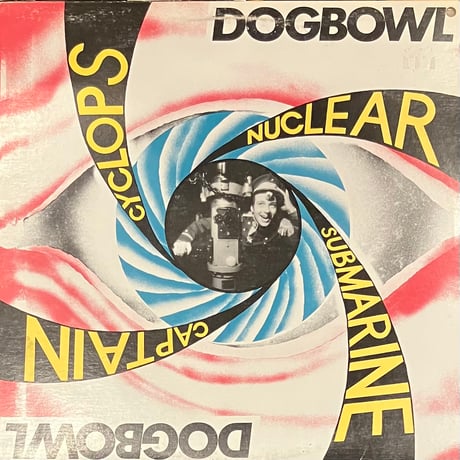 Dogbowl - Cyclops Nuclear Submarine Captain [LP][Shimmy Disc] (USED)