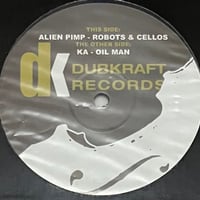 Alien Pimp / Ka - Robots & Cellos / Oil Man [12][DubKraft Records] (USED)