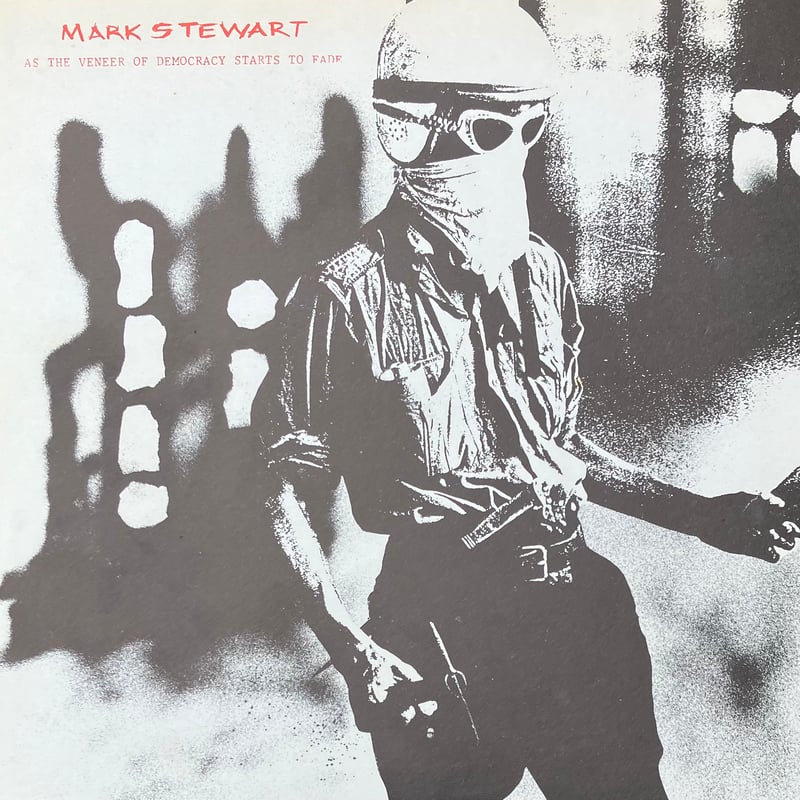 Mark Stewart - As The Veneer Of Democracy Start