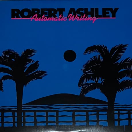 Robert Ashley - Automatic Writing [LP][Lovely Music] (USED)