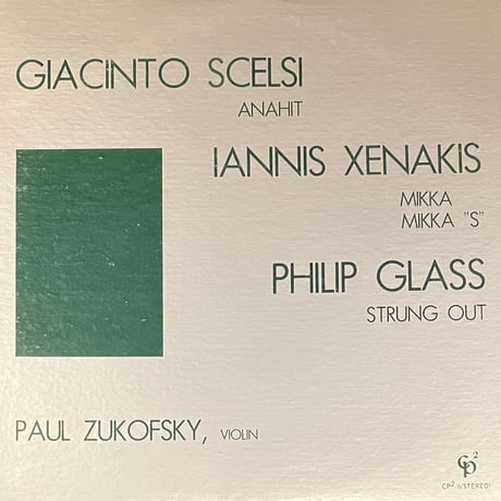 Giacinto Scelsi / Iannis Xenakis / Philip Glass , Paul Zukofsky - Anahit / Mikka / Mikka “S”